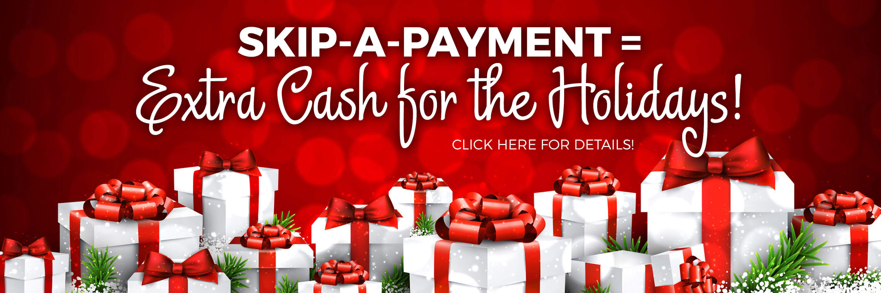 Skip-a-Payment Equals Extra Cash for the Holidays!